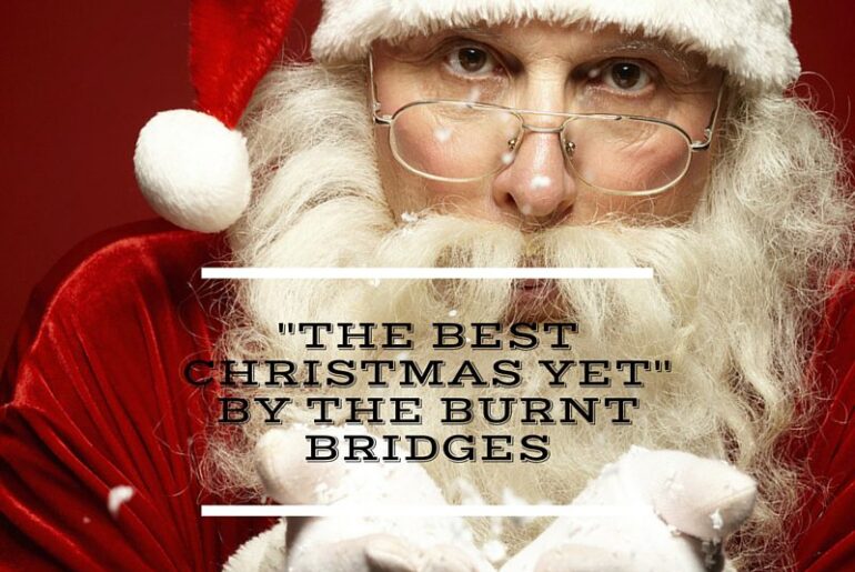 "The Best Christmas Yet" By The Burnt Bridges