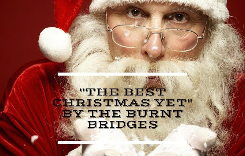 "The Best Christmas Yet" By The Burnt Bridges