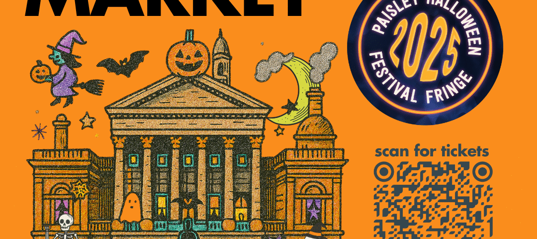 Colorful poster for The Paisley Halloween Market on Saturday, 25th October at Paisley Town Hall, 11am-6pm, featuring decorative Halloween elements, event details, activities, and a ticket QR code.