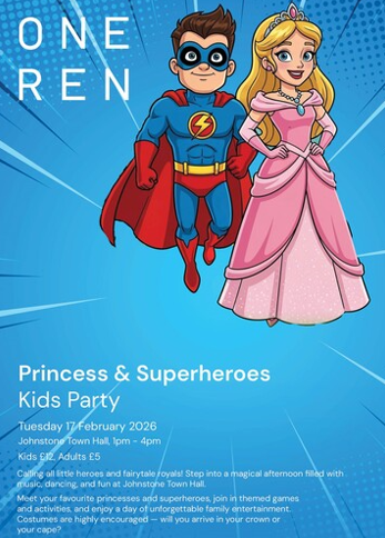 Poster for a Princess & Superheroes Kids Party shows cartoon characters of a boy superhero and a girl princess. Event details: 17 February 2026, Johnstone Town Hall, 1-4pm. Entry: Kids £12, Adults £5.